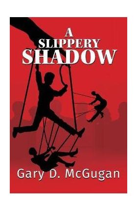 A Slippery Shadow - Gary D. Mcgugan