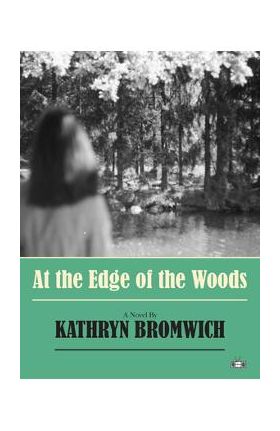 At the Edge of the Woods - Kathryn Bromwich