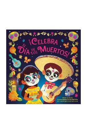 ¡Celebra El Día de Los Muertos! (Celebrate the Day of the Dead Spanish Edition) - Diane De Anda