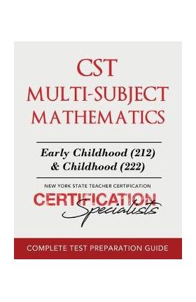 CST Multi-Subject Mathematics: Early Childhood (212) & Childhood (222) - Certification Specialists