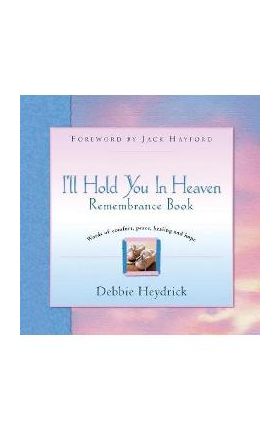 I'll Hold You In Heaven Remembrance Book - Debbie Heydrick