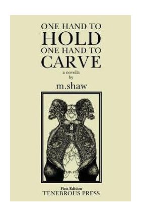 One Hand to Hold, One Hand to Carve - M. Shaw