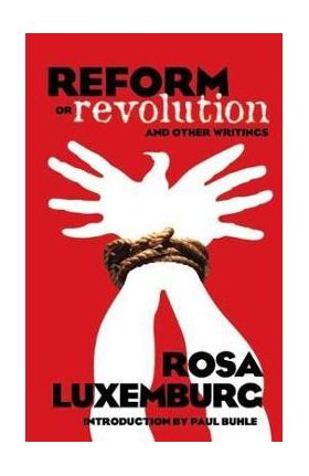 Reform or Revolution and Other Writings