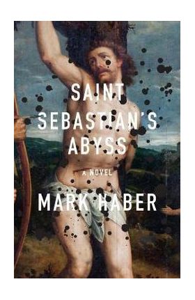 Saint Sebastian's Abyss - Mark Haber