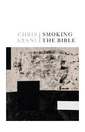 Smoking the Bible - Chris Abani