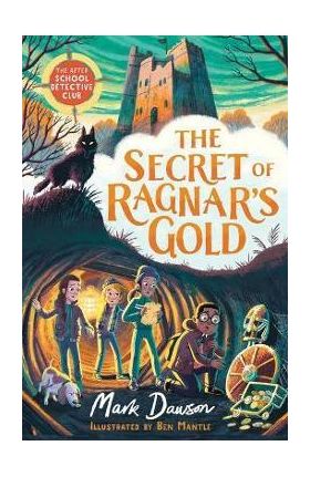 The Secret of Ragnar's Gold: The After School Detective Club Book 2 - Mark Dawson