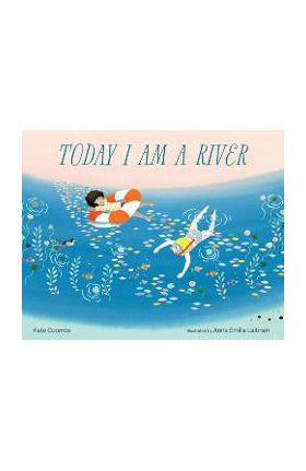 Today I Am a River - Kate Coombs