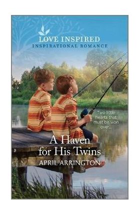 A Haven for His Twins: An Uplifting Inspirational Romance - April Arrington