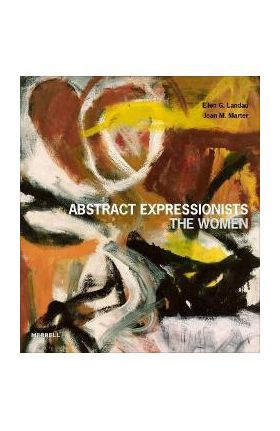 Abstract Expressionists: The Women - Ellen G. Landau