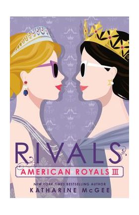 American Royals III: Rivals - Katharine Mcgee