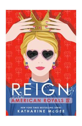 American Royals IV: Reign - Katharine Mcgee