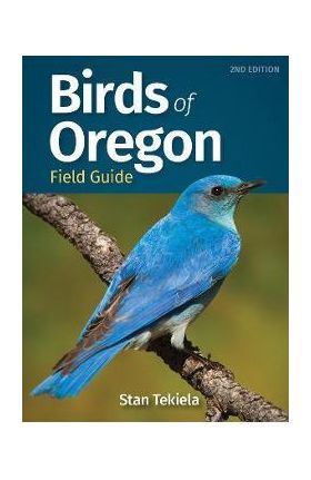 Birds of Oregon Field Guide - Stan Tekiela