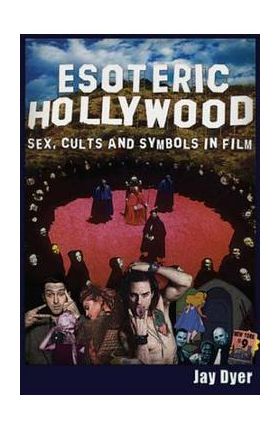 Esoteric Hollywood:: Sex, Cults and Symbols in Film