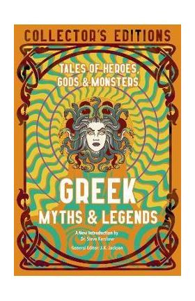 Greek Myths & Legends: Tales of Heroes, Gods & Monsters - J. K. Jackson