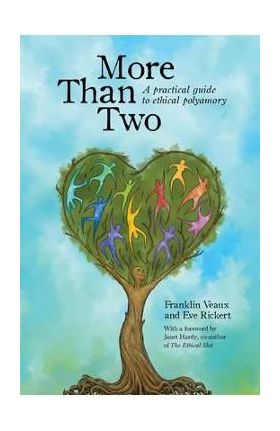 More Than Two: A Practical Guide to Ethical Polyamory