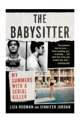 The Babysitter: My Summers with a Serial Killer - Liza Rodman