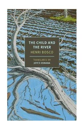 The Child and the River - Henri Bosco