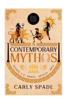 A Contemporary Mythos Series Collected (Books 1-3) - Carly Spade