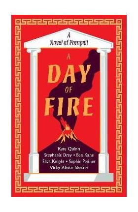 A Day of Fire: A Novel of Pompeii - Kate Quinn