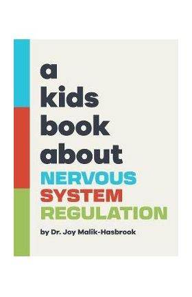 A Kids Book About Nervous System Regulation - Joy Malik-hasbrook