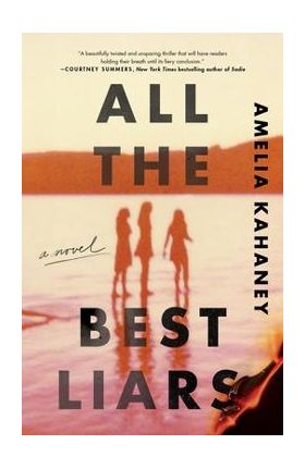 All the Best Liars - Amelia Kahaney