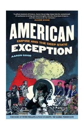 American Exception: Empire and the Deep State - Aaron Good