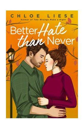 Better Hate Than Never - Chloe Liese