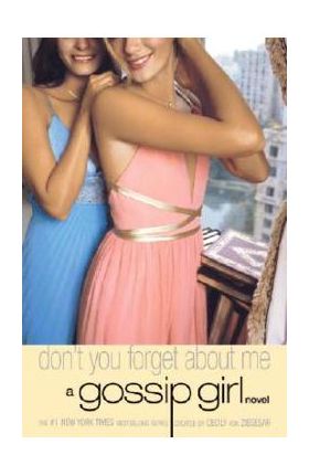 Gossip Girl #11: Don't You Forget About Me - Cecily Von Ziegesar