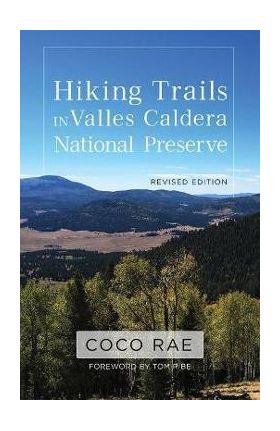 Hiking Trails in Valles Caldera National Preserve, Revised Edition - Coco Rae