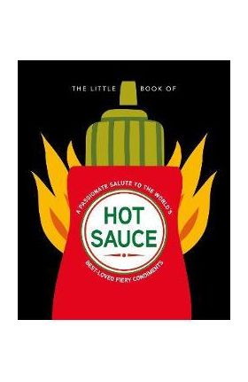 The Little Book of Hot Sauce: A Passionate Salute to the World's Fiery Condiment - Hippo! Orange