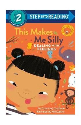 This Makes Me Silly: Dealing with Feelings - Courtney Carbone