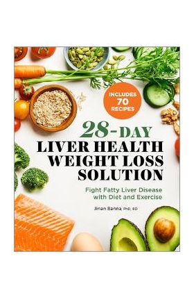 28-Day Liver Health Weight Loss Solution: Fight Fatty Liver Disease with Diet and Exercise - Jinan Banna