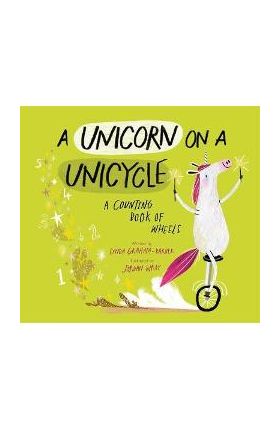 A Unicorn on a Unicycle: A Counting Book of Wheels - Lynda Graham-barber