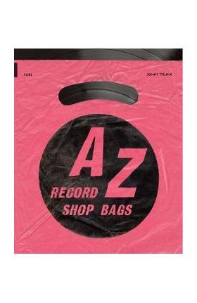 A-Z of Record Shop Bags: 1940s to 1990s - Jonny Trunk