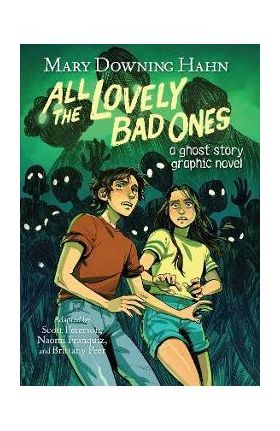 All the Lovely Bad Ones Graphic Novel: A Ghost Story Graphic Novel - Mary Downing Hahn