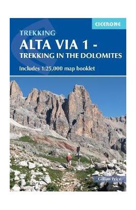 Alta Via 1 - Trekking in the Dolomites: Includes 1:25,000 Map Booklet - Gillian Price