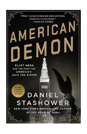 American Demon: Eliot Ness and the Hunt for America's Jack the Ripper - Daniel Stashower