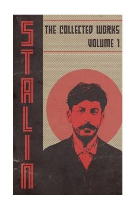 Collected Works of Josef Stalin: Volume 1 - Josef V. Stalin