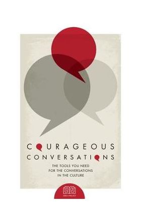 Courageous Conversations: The Tools You Need For the Conversations in the Culture - Lisa Fields