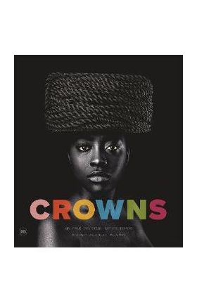 Crowns: My Hair, My Soul, My Freedom: Photographs by Sandro Miller - Sandro Miller