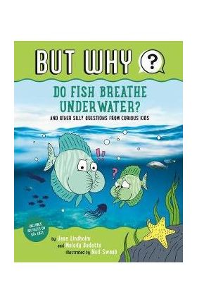 Do Fish Breathe Underwater? #2: And Other Silly Questions from Curious Kids - Jane Lindholm