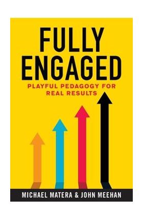 Fully Engaged: Playful Pedagogy for Real Results - Michael Matera