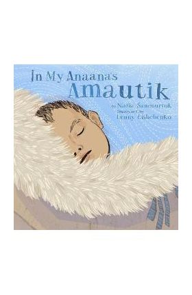 In My Anaana's Amautik - Nadia Sammurtok
