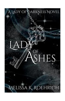 Lady of Ashes - Melissa K. Roehrich