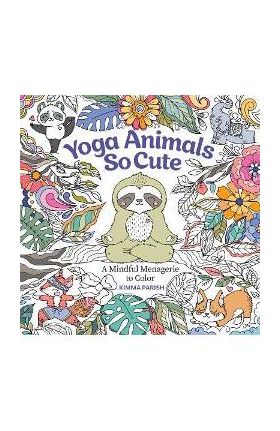 Yoga Animals So Cute: A Mindful Menagerie to Color - Kimma Parish