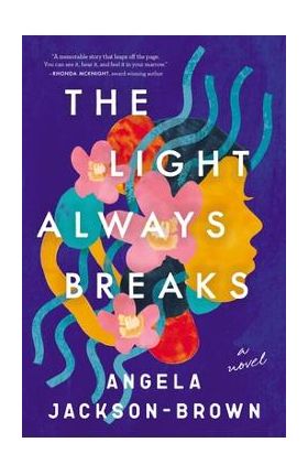 The Light Always Breaks - Angela Jackson-brown