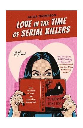 Love in the Time of Serial Killers - Alicia Thompson
