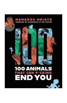 100 Animals That Can F*cking End You - Mamadou Ndiaye