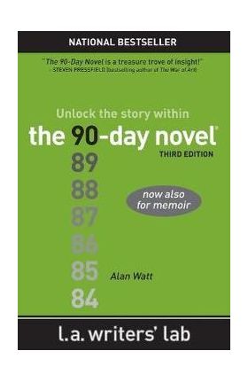 The 90-Day Novel: Unlock the Story Within - Alan Watt