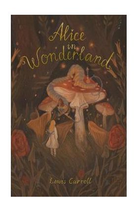 Alice's Adventures in Wonderland: Including Through the Looking Glass - Lewis Carroll